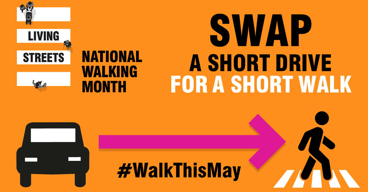 Living Streets National Walking Month Main Text: Swap a short drive for a short walk #walkthismay