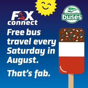 Free bus travel every Saturday in August. That's fab. Blue background, white text. A cartoon sun, Leicestershire Buses logo in the top right. a fab type ice lolly on the right.